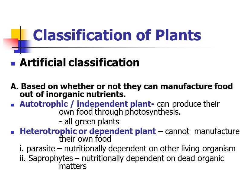Classification of Plants     Artificial classification  A. Based on whether